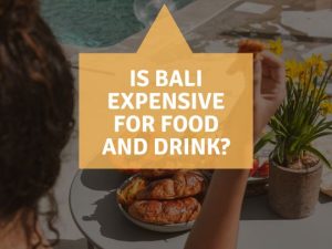 Is Bali Expensive for Food and Drink