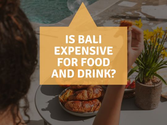 Is Bali Expensive for Food and Drink