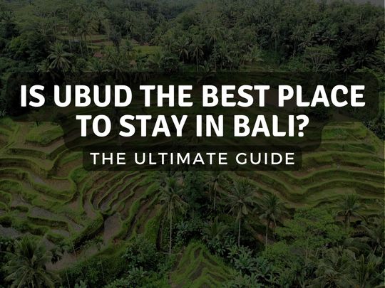 Is Ubud the Best Place to Stay in Bali